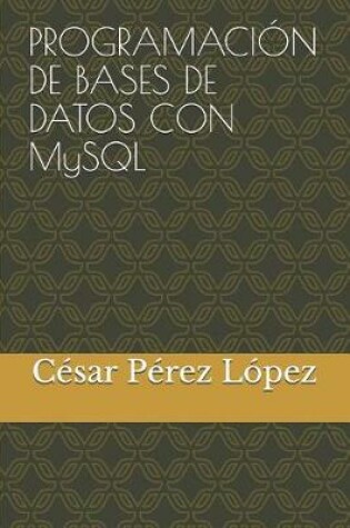 Cover of PROGRAMACION DE BASES DE DATOS CON MySQL