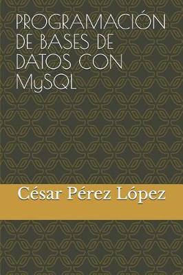 Book cover for PROGRAMACION DE BASES DE DATOS CON MySQL