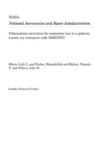 Cover of Polarization Correction for Ionization Loss in a Galactic Cosmic Ray Transport Code (Hzetrn)