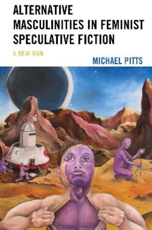 Cover of Alternative Masculinities in Feminist Speculative Fiction