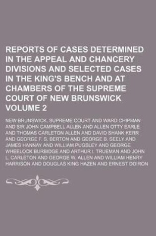 Cover of Reports of Cases Determined in the Appeal and Chancery Divisions and Selected Cases in the King's Bench and at Chambers of the Supreme Court of New Brunswick Volume 2