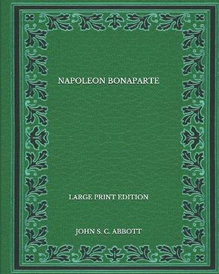 Book cover for Napoleon Bonaparte - Large Print Edition