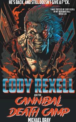 Cover of Cody Rexell and the Cannibal Death Camp