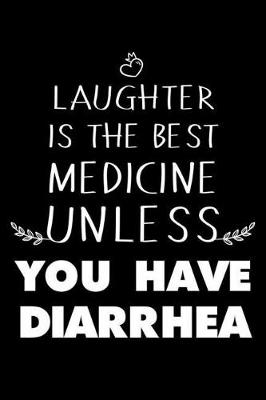 Book cover for Laughter Is The Best Medicine Unless You Have Diarrhea