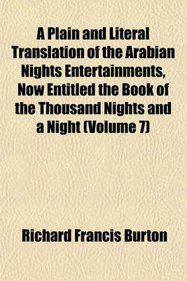 Book cover for A Plain and Literal Translation of the Arabian Nights Entertainments, Now Entitled the Book of the Thousand Nights and a Night (Volume 7)