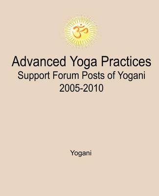 Book cover for Advanced Yoga Practices Support Forum Posts of Yogani, 2005-2010