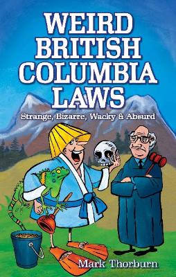 Book cover for Weird British Columbia Laws