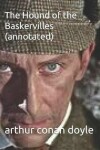 Book cover for The Hound of the Baskervilles (Annotated)