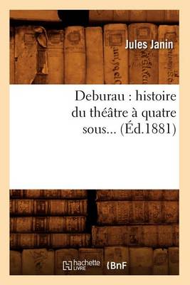 Cover of Deburau: Histoire Du Théâtre À Quatre Sous (Éd.1881)