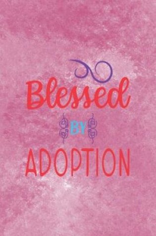 Cover of Blessed By Adoption