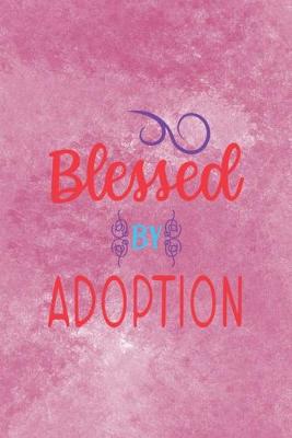 Book cover for Blessed By Adoption