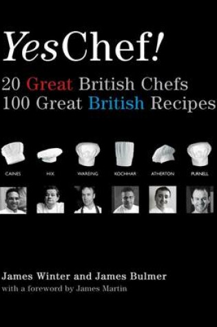 Cover of Yes, Chef! 20 Great British Chefs 100 Great British Recipes