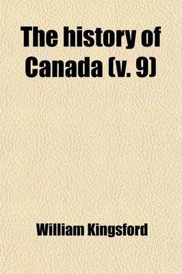 Book cover for The History of Canada; Canada Under British Rule Volume 9