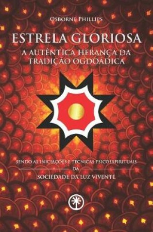 Cover of ESTRELA GLORIOSA - A Autentica Heranca da Tradicao Ogdoadica
