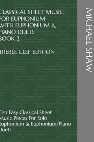 Cover of Classical Sheet Music For Euphonium With Euphonium & Piano Duets Book 2 Treble Clef Edition