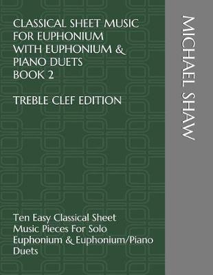 Book cover for Classical Sheet Music For Euphonium With Euphonium & Piano Duets Book 2 Treble Clef Edition