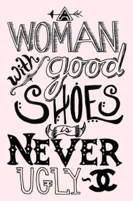 Book cover for A WOMAN with good SHOES is NEVER UGLY