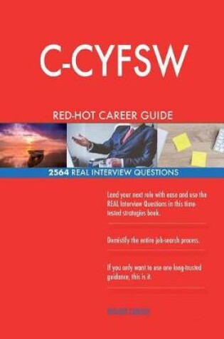 Cover of C-CYFSW RED-HOT Career Guide; 2564 REAL Interview Questions