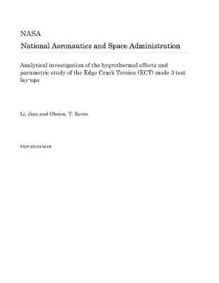 Book cover for Analytical Investigation of the Hygrothermal Effects and Parametric Study of the Edge Crack Torsion (Ect) Mode 3 Test Lay-Ups