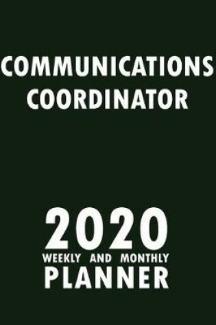 Cover of Communications Coordinator 2020 Weekly and Monthly Planner