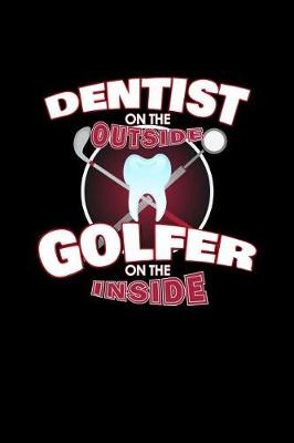 Book cover for Dentist On The Outside Golfer On The Inside