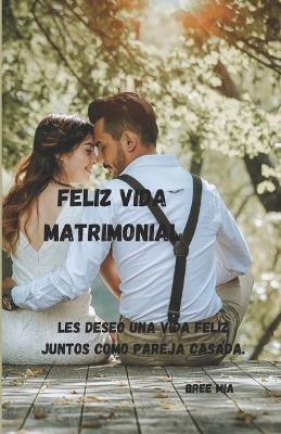 Book cover for Feliz Vida Matrimonial