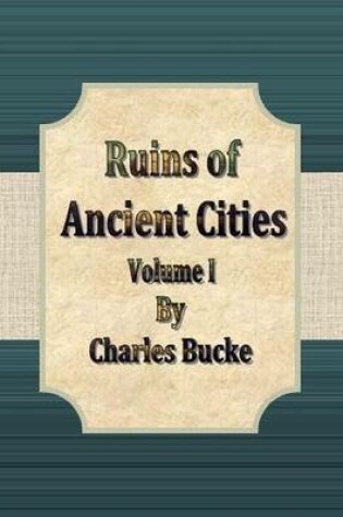 Cover of Ruins of Ancient Cities: Volume I