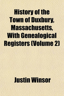 Book cover for History of the Town of Duxbury, Massachusetts, with Genealogical Registers (Volume 2)