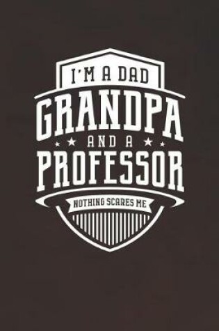 Cover of I'm A Dad Grandpa & A Professor Nothing Scares Me