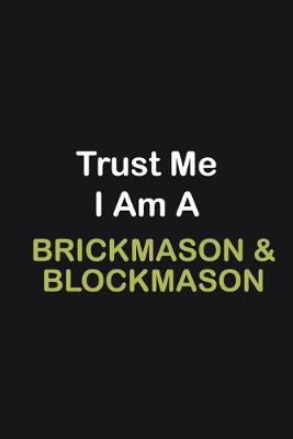 Book cover for Trust Me I Am A Brickmason & Blockmason