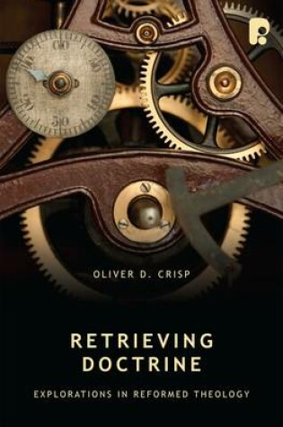 Cover of Retrieving Doctrine: Explorations in Reformed Theology