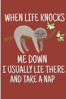 Book cover for When Like Knocks Me Down I Usually Lie There And Take Nap