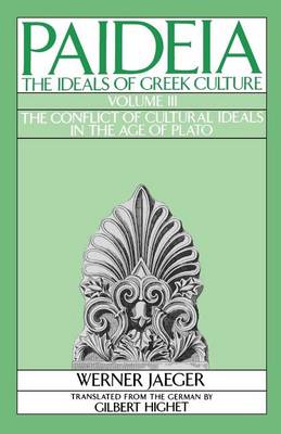 Book cover for Paideia: The Ideals of Greek Culture Volume III: The Conflict of Cultural Ideals in the Age of Plato