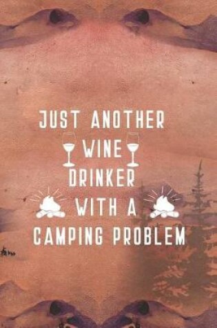 Cover of Just Another Wine Drinker With A Camping Problem