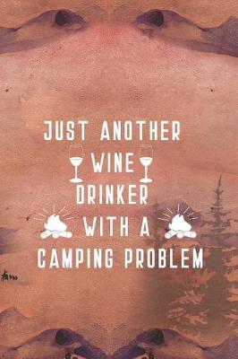 Book cover for Just Another Wine Drinker With A Camping Problem