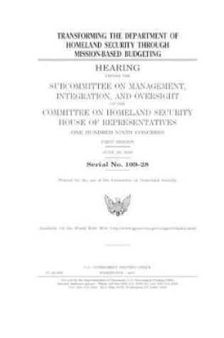 Cover of Transforming the Department of Homeland Security through mission-based budgeting
