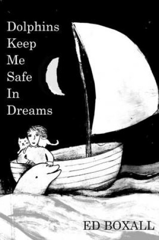 Cover of Dolphins Keep Me Safe in Dreams