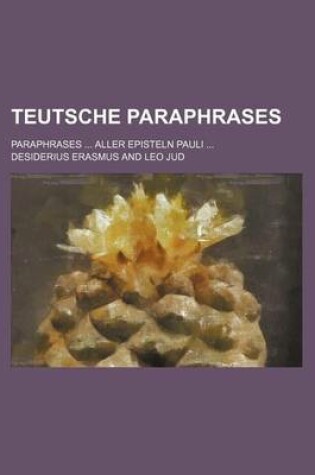 Cover of Teutsche Paraphrases; Paraphrases Aller Episteln Pauli