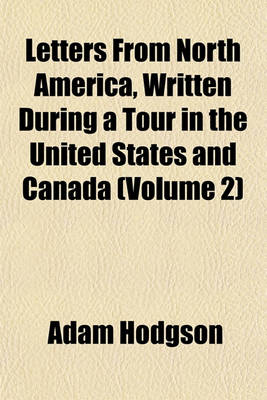 Book cover for Letters from North America, Written During a Tour in the United States and Canada (Volume 2)