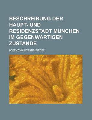 Book cover for Beschreibung Der Haupt- Und Residenzstadt Munchen Im Gegenwartigen Zustande