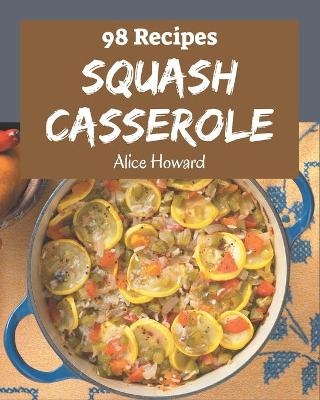 Book cover for 98 Squash Casserole Recipes