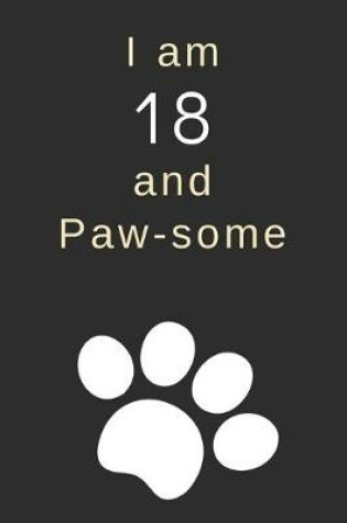Cover of I am 18 and Paw-some