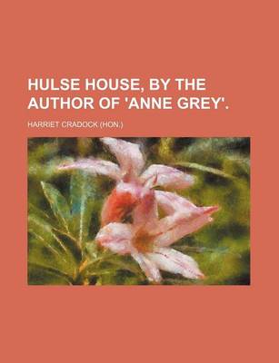 Book cover for Hulse House, by the Author of 'Anne Grey'.