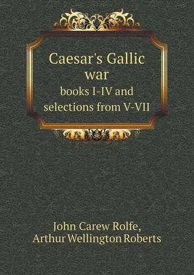 Book cover for Caesar's Gallic War Books I-IV and Selections from V-VII