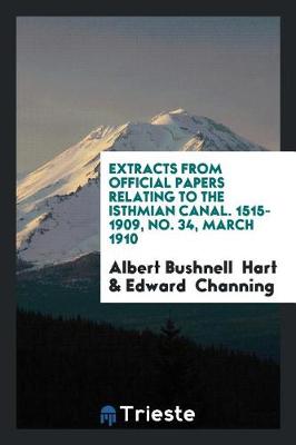 Book cover for Extracts from Official Papers Relating to the Isthmian Canal. 1515-1909, No. 34, March 1910