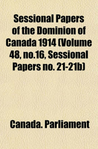 Cover of Sessional Papers of the Dominion of Canada 1914 (Volume 48, No.16, Sessional Papers No. 21-21b)
