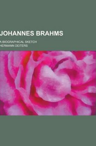 Cover of Johannes Brahms; A Biographical Sketch