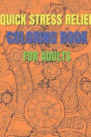 Cover of Quick Stress Relief Coloring Book For Adults