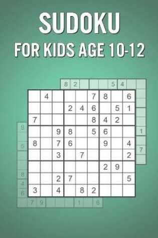 Cover of Sudoku For Kids Age 10-12