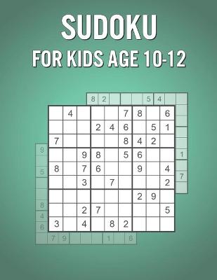 Book cover for Sudoku For Kids Age 10-12